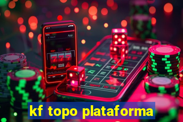 kf topo plataforma